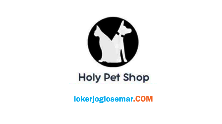 LokerSemarang Lulusan S1 Holy Pet Shop - Loker Jogja Solo Semarang