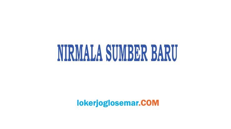 Lowongan Kerja Semarang CV Nirmala Sumber Baru - Loker Jogja Solo