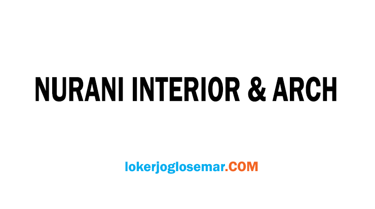 Lowongan Kerja Semarang Terbaru Nurani Interior & Arch