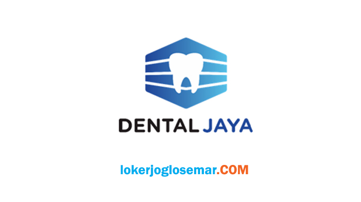 Loker Jogja Lulusan SMA SMK di PT Dental Jaya - Loker Jogja Solo Semarang Januari 2021